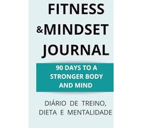 Fitness & Mindset Journal - 90 Days to a Stronger Body and Mind