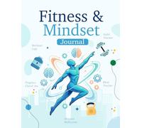 Fitness & Mindset Journal: Workout Logs, Habit & Meal Tracking, Daily Reflection for Motivation and Progress