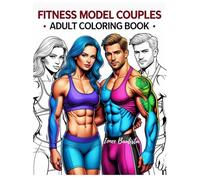 Fitness Model Couples Adult Coloring Book: For Relaxation, Body Goal Visualization and Manifestation for Fitness Partner Relationships