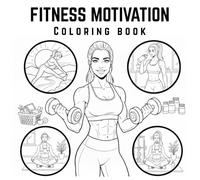 Fitness Motivation Coloring Book for Women: Inspiring Workout Scenes, Healthy Habits, and Stress Relief Designs for Gym Lovers.