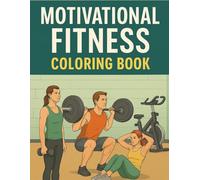 Fitness Motivation Coloring Book: Make yourself proud; stronger than yesterday
