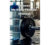 Fitness - My Daily Fitness Journal: Workout Planner & Exercise Tracker for Health and Motivation