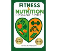 Fitness & Nutrition Crossword Puzzles: Fun crossword puzzles featuring fitness, nutrition, healthy habits, body systems & more - Easy to read, 6 x 9 ... PT students, nutritionists & health lovers