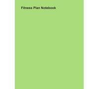 Fitness Plan Notebook: Unleashing Your Potential for a Healthier, Happier Lifestyle