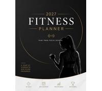 Fitness Planner 2027: A Weekly & Monthly Workout, Nutrition, Habit & Weight Loss Journal for Men and Women - 8.5 x 11 in, January to December