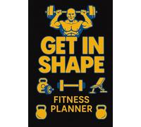 FITNESS PLANNER: Get in Shape with a Daily Workout and Training Logbook