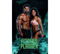 Fitness Planner - Simple & Intuitive Workout Journal, Goal Setter & Wellness Logbook: Your Ultimate Fitness Companion: Effortlessly Track Workouts, ... - Stay Motivated and Achieve Your Dream Body!