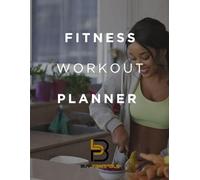 Fitness Planner & Workout Tracker: Exercise Log & Goal-Setting Workbook for Weight Loss, Muscle Gain & Motivation (Planners)