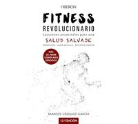 Fitness revolucionario. Lecciones ancestrales para una salud salvaje (Libros singulares)