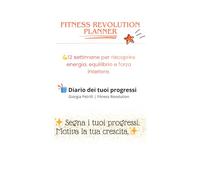 Fitness Revolution planner: 12 settimane per riscoprire energia, equilibrio e forza interiore / Diario dei tuoi progressi