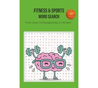 Fitness & Sports Word Search: Flex Your Brain with Every Puzzle, Word Find Book For Adults, Teens & Kids
