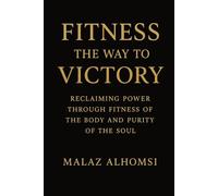 Fitness the Way to Victory: Reclaiming Power Through Fitness of the Body and Purity of the Soul
