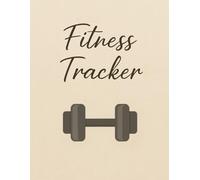 Fitness Tracker: A Guided Workout Logbook to Track Exercises, Body Measurements & Progress for Strength, Weight Loss, or Muscle Building