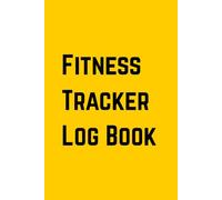Fitness Tracker Log Book: Your Daily Log for Workouts, Nutrition, and Progress