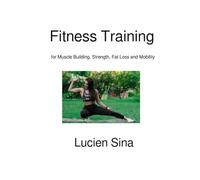 Fitness Training: for Muscle Building, Strength, Fat Loss and Mobility