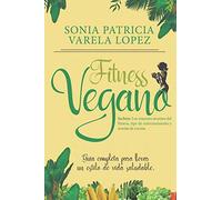 FITNESS VEGANO: ALIMENTACION SALUDABLE, EJERCICIO FISICO Y VEGANISMO