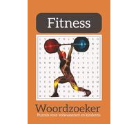 Fitness woordzoeker: Woordzoekers over fitness, sport, bewegen, oefeningen en meer | 110 pagina’s met 50+ puzzels | Perfect voor vakanties, feestdagen, ontspanning of als cadeau