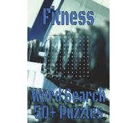 Fitness Word Search Puzzle Book: Word Searches with Easy to Read Print about Weightlifting, Running, Strength, and more I 6x9 inches, 110 pages, I 50+ ... for Vacations, Holidays, and Free Times
