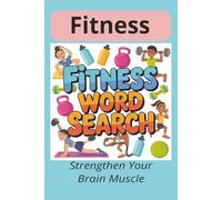 Fitness Word Search: Train Your Brain with 50+ Fitness-Themed Puzzles, A Fitness Word Search Book for Active Minds, Puzzles That Keep Your Mind Sharp and Your Motivation Strong (6x9 Inch)