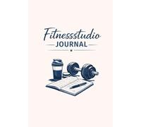 Fitnessstudio Journal A5-minimal edition: Trainingstagebuch - 105 Seiten - 3 Datenseiten pro Training - Übungen, Sätze/Wdh, Gewichte, Ziele & Auswertung