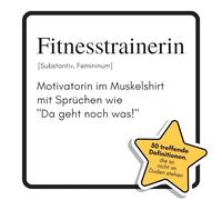 Fitnesstrainerin: Motivatorin im Muskelshirt mit Sprüchen wie "Da geht noch was!". Das lustige Geschenkbuch für Mann, Frau, Kollege, Freund zu Geburtstag, Weihnachten