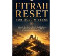 Fitrah Reset For Muslim Teens: Islamic Stories to Break Bad Habits, Strengthen Self Control, And Build a Strong Muslim Identity (The Everyday Islam for Teens Series)