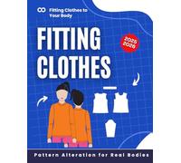 Fitting Clothes to Your Body: Pattern Alteration for Real Bodies 2025-2026