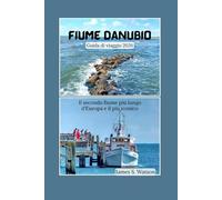 Fiume Danubio Guida di viaggio 2026: Il secondo fiume più lungo d'Europa e il più iconico