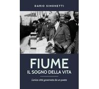 Fiume, il sogno della vita (Saggistica)