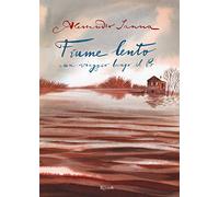 Fiume lento. Un viaggio lungo il Po. Ediz. a colori (Albi illustrati)