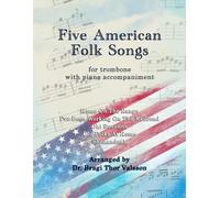 Five American Folk Songs for Trombone with Piano accompaniment