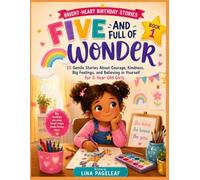 Five and Full of Wonder: 10 Gentle Stories About Courage, Kindness, Big Feelings, and Believing in Yourself for 5-Year-Old Girls (The Bright-Heart Birthday Stories Series)
