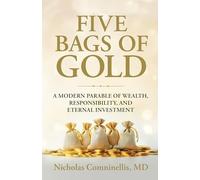 Five Bags of Gold: A Modern Parable of Wealth, Responsibility, and Eternal Investment
