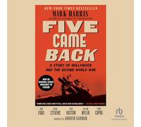 Five Came Back: Una historia de Hollywood y la Segunda Guerra Mundial