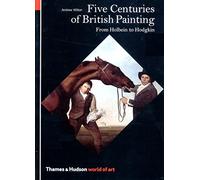 Five Centuries of British Painting: From Holbein to Hodgkin: 0 (World of Art)