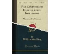 Five Centuries of English Verse, Impressions, Vol. 2 of 2 (Classic Reprint): Wordsworth to Tennyson