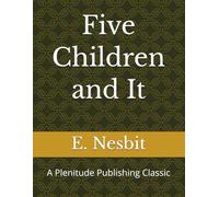 Five Children and It: A Plenitude Publishing Classic