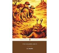 Five Children and It (Annotated): Magical Creature Children’s Book
