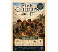 Five Children & It, Annotated: Classic Edition with Vocabulary, Comprehension, Discussion, & Life Lessons