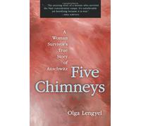 Five Chimneys: The Story of Auschwitz