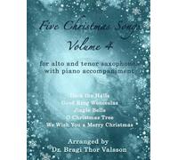 Five Christmas Songs for Alto and Tenor Saxophones - Volume 4: duets for tenor and alto saxophones: 19 (Five Christmas Songs - volume 4)