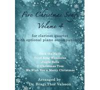 Five Christmas Songs for Clarinet Quartet - Volume 4 (Five Christmas Songs - volume 4)