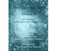 Five Christmas Songs for Horn in F - Volume 4 (Five Christmas Songs - volume 4)