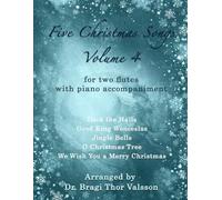 Five Christmas Songs for two Flutes - Volume 4: flute duets (Five Christmas Songs - volume 4)