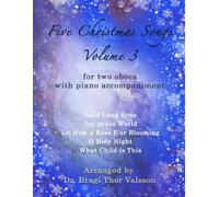 Five Christmas Songs for two Oboes - volume 3: oboe duets (Five Christmas Songs - Volume 3)