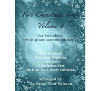 Five Christmas Songs for two Oboes - volume 4: oboe duets (Five Christmas Songs - volume 4)