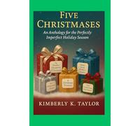 Five Christmases: An Anthology of the Perfectly Imperfect Holiday Season
