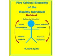 Five Critical Elements of the Healthy Individual: Workbook
