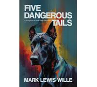 Five Dangerous Tails: A Storybook of Great Dane Ownership