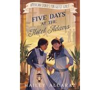 Five Days at the Hotel Adams (American Stories for Gutsy Girls)